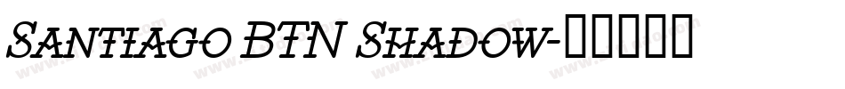 Santiago BTN Shadow字体转换